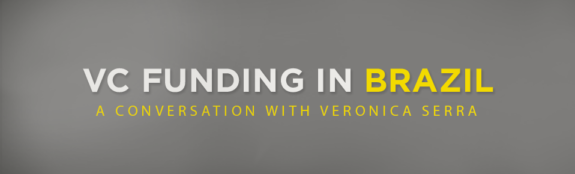 VCFunding-VeronicaSerra VC Funding in Brazil, a conversation with Veronica Serra